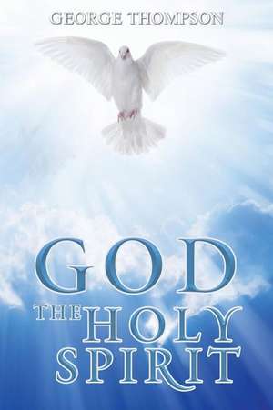 God the Holy Spirit de George Thompson