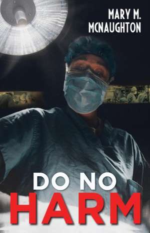 Do No Harm de Mary M. McNaughton