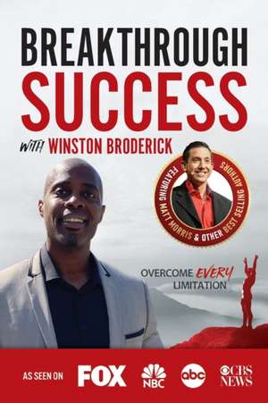 Breakthrough Success with Winston Broderick de Winston Broderick