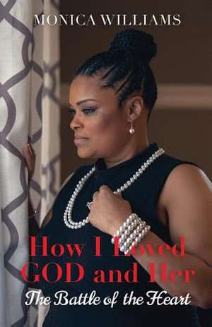 How I Loved GOD and Her de Monica Williams