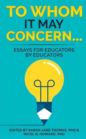 To Whom it May Concern...: Essays for educators by educators de Kat Beattie