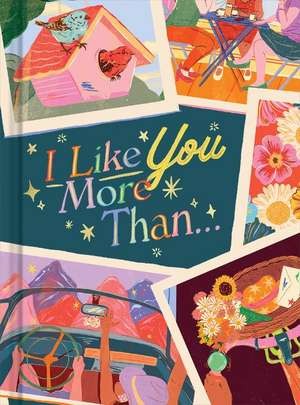 I Like You More Than...: A Gift Book to Celebrate a Really Good Friend de Miriam Hathaway