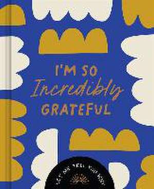 I'm So Incredibly Grateful de Danielle Leduc McQueen