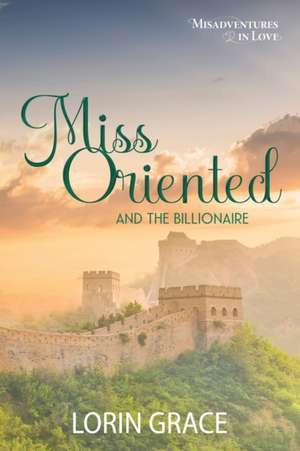 Miss Oriented and the Billionaire de Lorin Grace