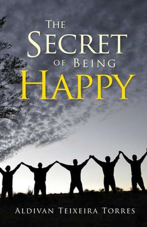 The Secret Of Being Happy de Aldivan Teixeira Torres