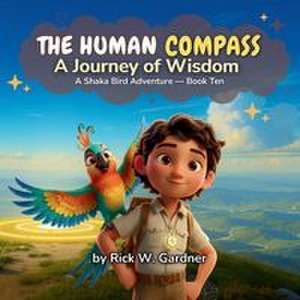 The Human Compass de Rick W. Gardner