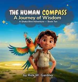 The Human Compass de Rick W. Gardner