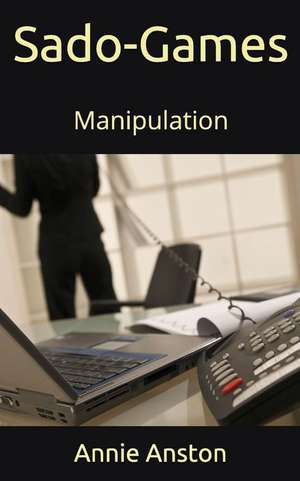 Sado-Games: Manipulation de Annie Anston