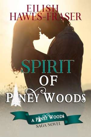 Spirit of Piney Woods: The Piney Woods Saga de Eilish Hawes-Fraser