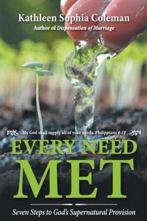 Every Need Met de Kathleen Sophia Coleman