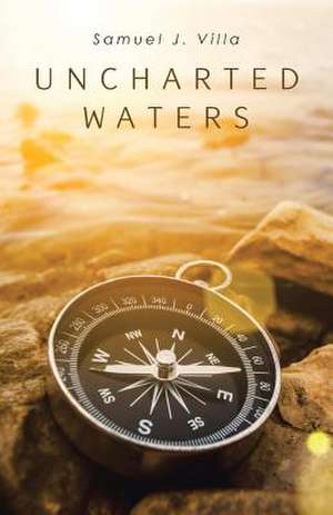 Uncharted Waters de Villa, Samuel J.