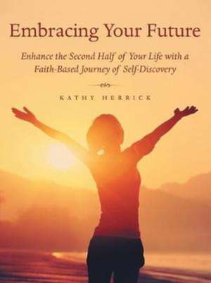 Embracing Your Future de Kathy Herrick