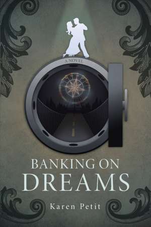 Banking on Dreams de Karen Petit