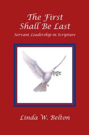 The First Shall Be Last de Linda W Belton