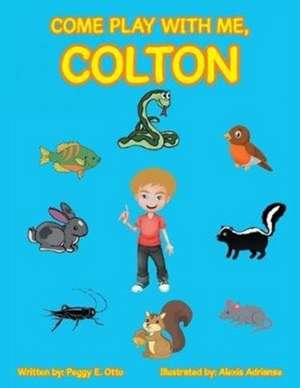 Come Play with Me, Colton de Peggy E. Otto