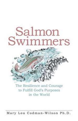 Salmon Swimmers de Codman-Wilson, Ph. D. Mary Lou