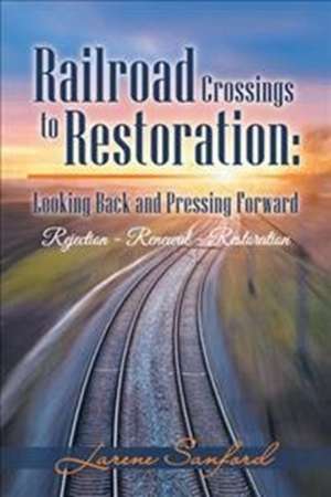 Railroad Crossings to Restoration de Larene Sanford