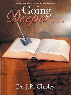 Going Deeper . . . de J. R. Chisley