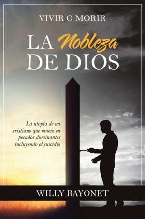 La Nobleza De Dios de Willy Bayonet