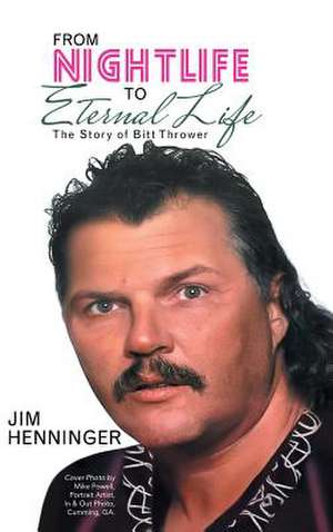 From Nightlife to Eternal Life de Jim Henninger