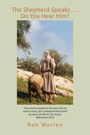 The Shepherd Speaks . . . Do You Hear Him? de Ron Warrren