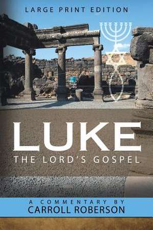 Luke the Lord's Gospel de Carroll Roberson