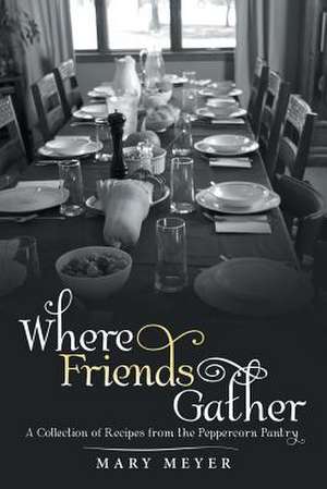 Where Friends Gather de Mary Meyer