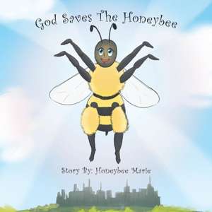 God Saves the Honeybee de Honeybee Marie