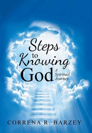 Steps to Knowing God de Correna R Barzey