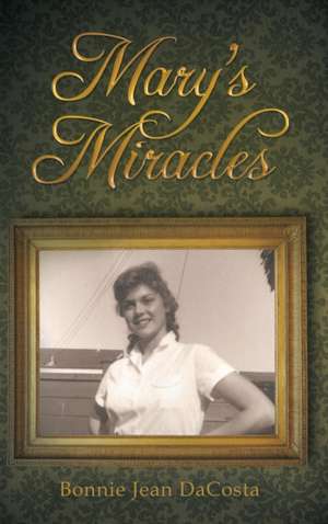 Mary's Miracles de Bonnie Jean Dacosta