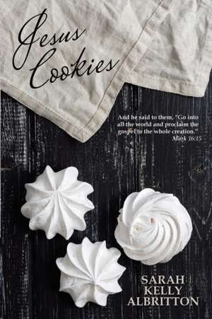 Jesus Cookies de Sarah Kelly Albritton