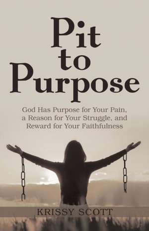 Pit to Purpose de Krissy Scott