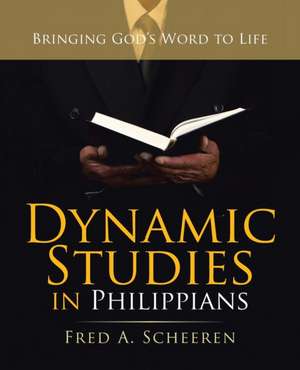 Dynamic Studies in Philippians de Fred A. Scheeren