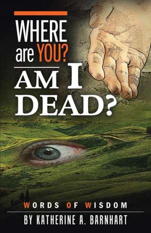 Where Are You? Am I Dead? de Katherine A. Barnhart