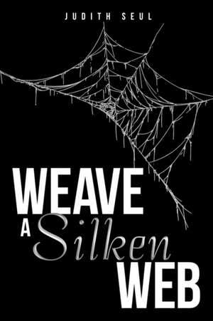 Weave a Silken Web de Judith Seul