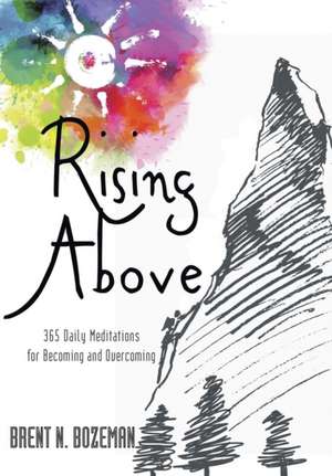 Rising Above de Brent N Bozeman