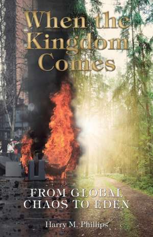 When the Kingdom Comes de Harry M. Phillips