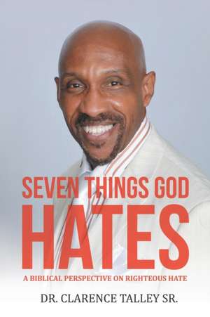 Seven Things God Hates de Clarence Talley Sr.