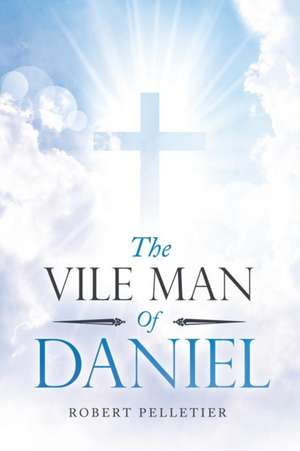 The Vile Man of Daniel de Robert Pelletier