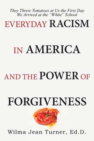 Everyday Racism in America and the Power of Forgiveness de Wilma Jean Turner Ed. D.