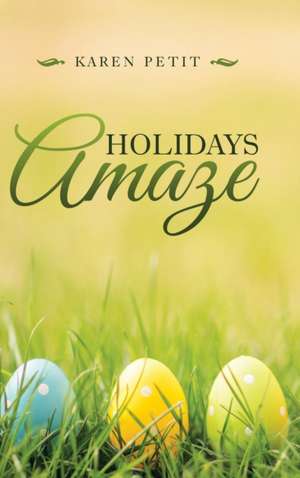 Holidays Amaze de Karen Petit