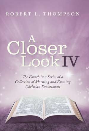A Closer Look Iv de Robert L. Thompson