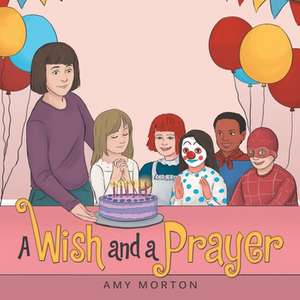 A Wish and a Prayer de Amy Morton