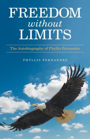 Freedom Without Limits de Phyllis Fernandez