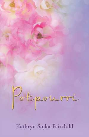 Potpourri de Kathryn Sojka-Fairchild