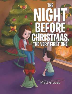 The Night Before Christmas, the Very First One de Matt Graves