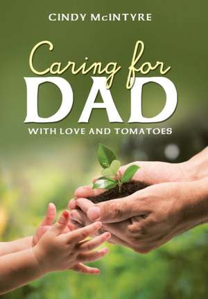 Caring for Dad de Cindy McIntyre