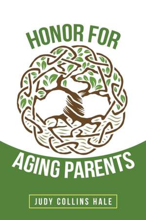 Honor for Aging Parents de Judy Collins Hale