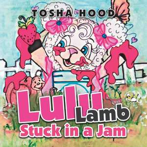 Lulu Lamb Stuck in a Jam de Tosha Hood