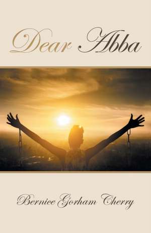 Dear Abba de Bernice Gorham Cherry